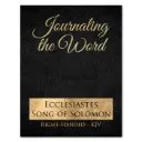 Journaling the Word: Ecclesiastes & Song of Solomon
