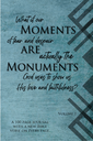 Moments are Monuments, Vol 1.
